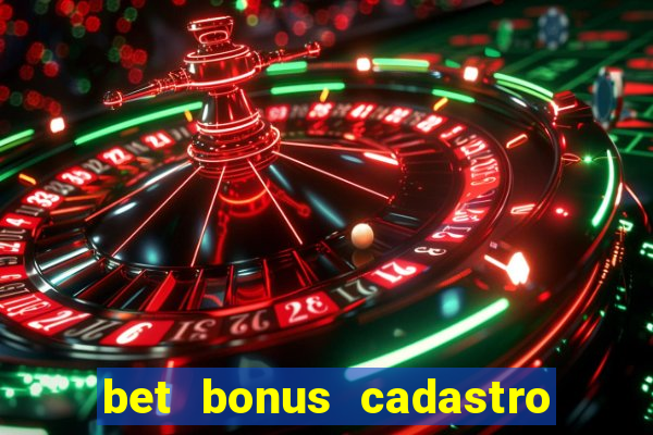 bet bonus cadastro sem deposito